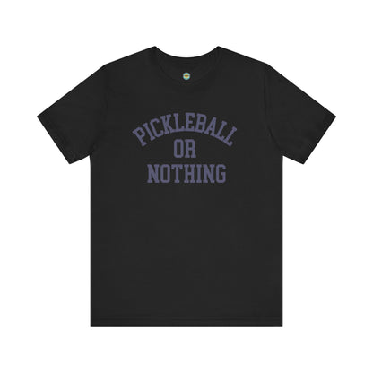 Pickleball or Nothing Unisex Tee v2