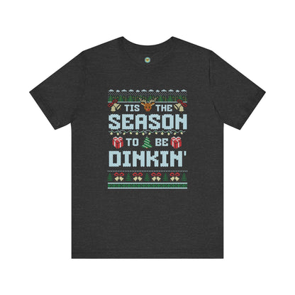 Tis The Season To Be Dinkin' Unisex Tee