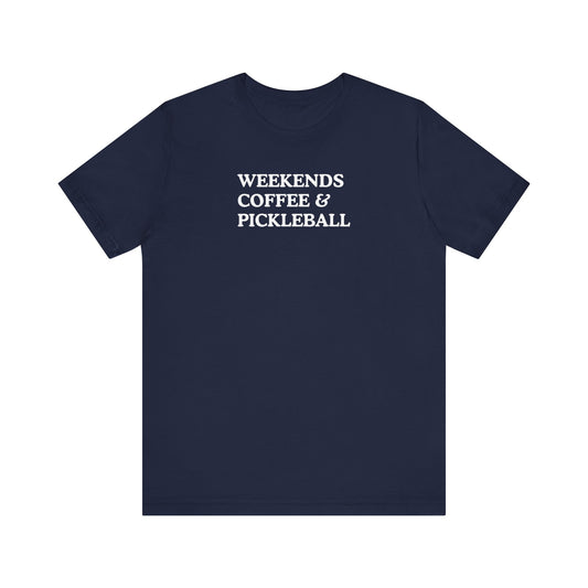 Weekends Coffee & Pickleball Unisex Tee (Express Delivery)
