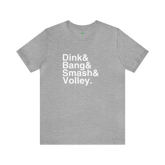 Dink&Bang&Smash&Volley Unisex Tee