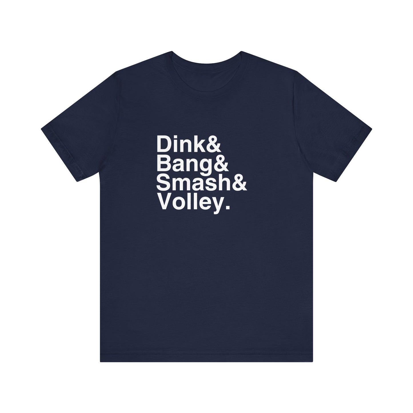 Dink&Bang&Smash&Volley. Unisex Tee (Express Delivery)