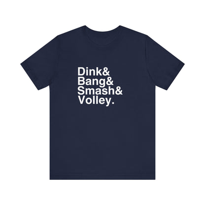 Dink&Bang&Smash&Volley. Unisex Tee (Express Delivery)