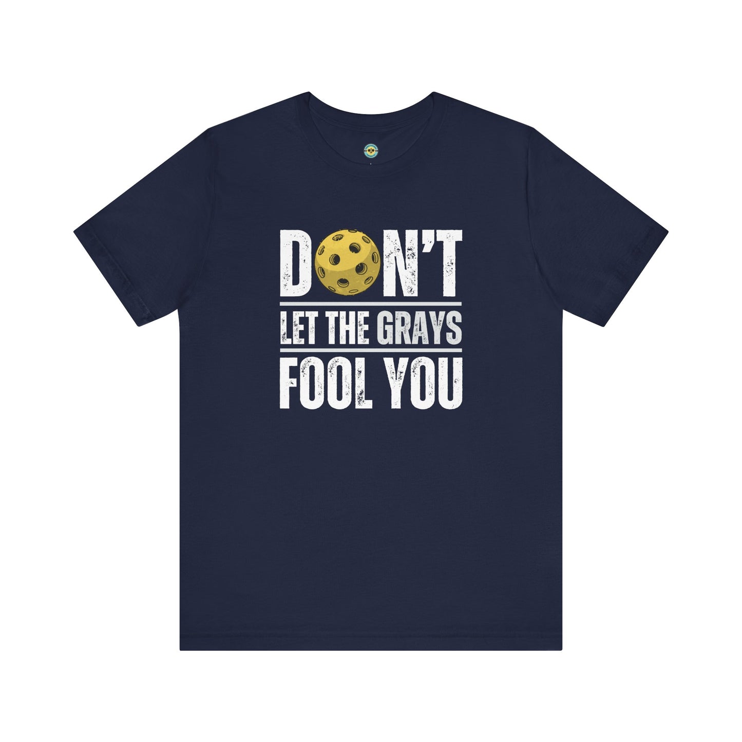 Don't Let The Grays Fool You Unisex Tee