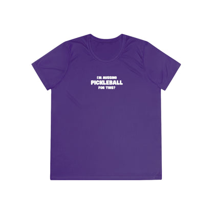 I'm Missing Pickleball For This? Women's Performance Tee