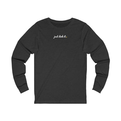 Just Dink It Pickleball Unisex Long Sleeve Tee