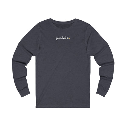 Just Dink It Pickleball Unisex Long Sleeve Tee