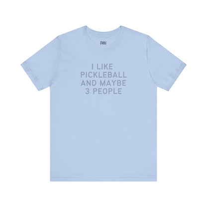 I Like Pickleball And Maybe 3 People v1 Unisex T-shirt