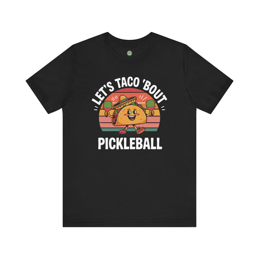 Let's Taco 'Bout Pickleball Unisex Tee