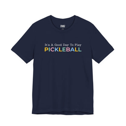 It's A Good Day To Play Pickleball Unisex Tee