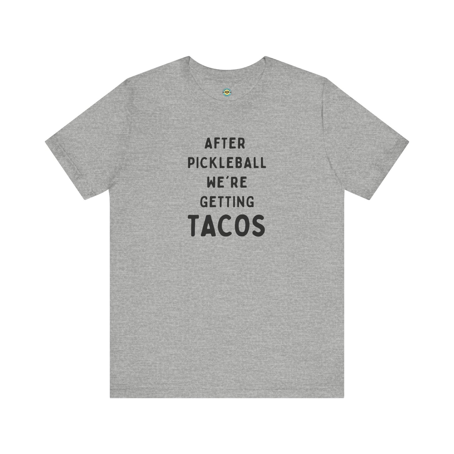 After Pickleball We're Getting Tacos Unisex Tee
