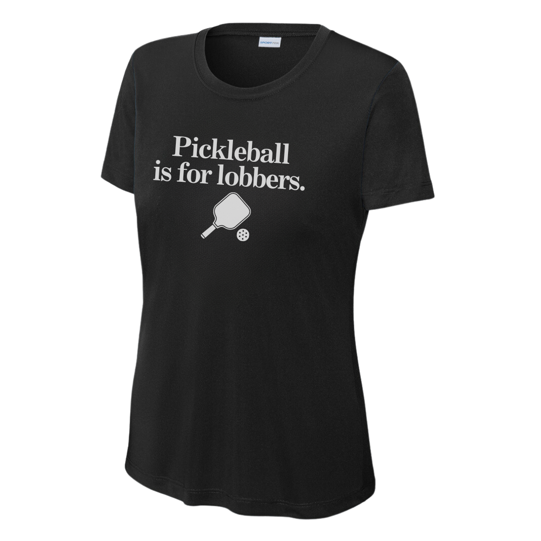 Pickleball Is For Lobbers Women's Performance Tee