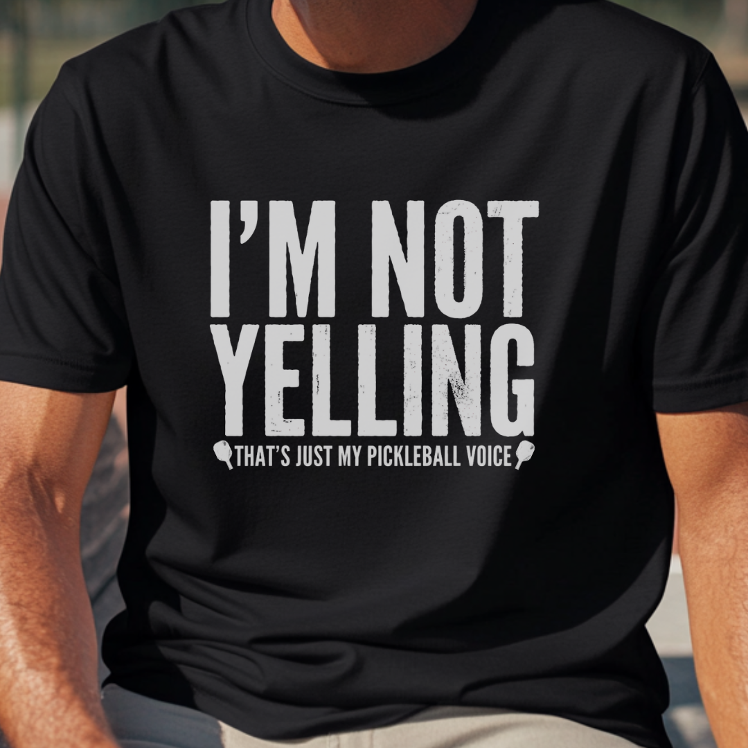 I'm Not Yelling Unisex Pickleball Tee