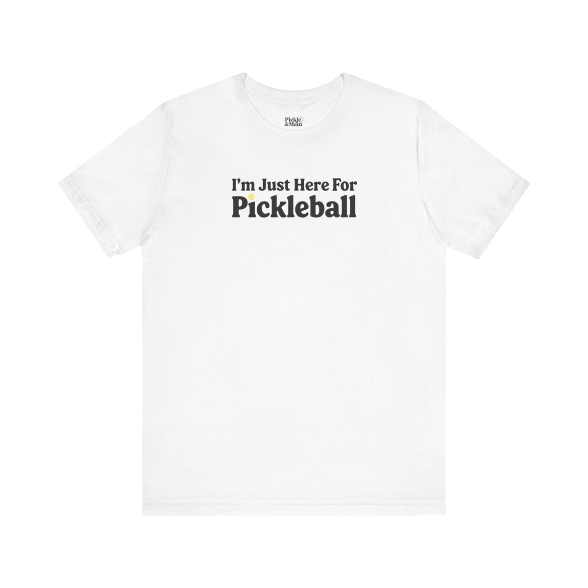 I'm Just Here For Pickleball Unisex T-shirt