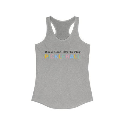 It's A Good Day To Play Pickleball Women's Racerback Tank