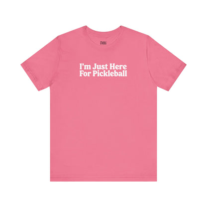 I'm Just Here For Pickleball Unisex T-shirt
