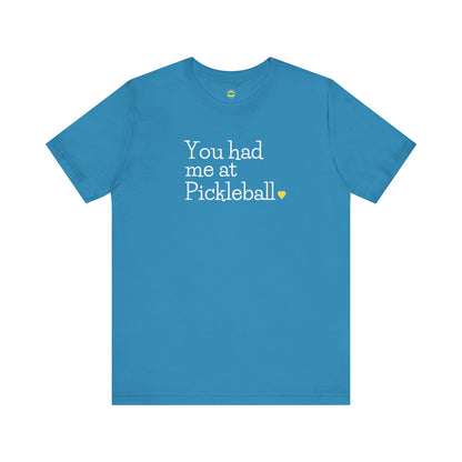 You Had Me at Pickleball Unisex Tee