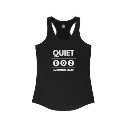 Quiet I'm Doing Math Women's Racerback Tank