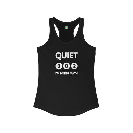 Quiet I'm Doing Math Women's Racerback Tank
