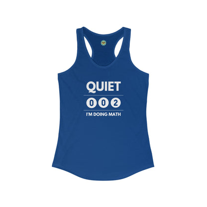 Quiet I'm Doing Math Women's Racerback Tank