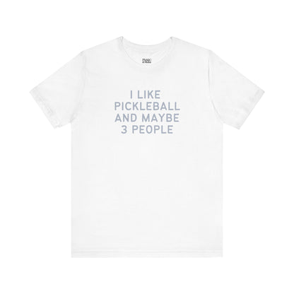 I Like Pickleball And Maybe 3 People v1 Unisex T-shirt
