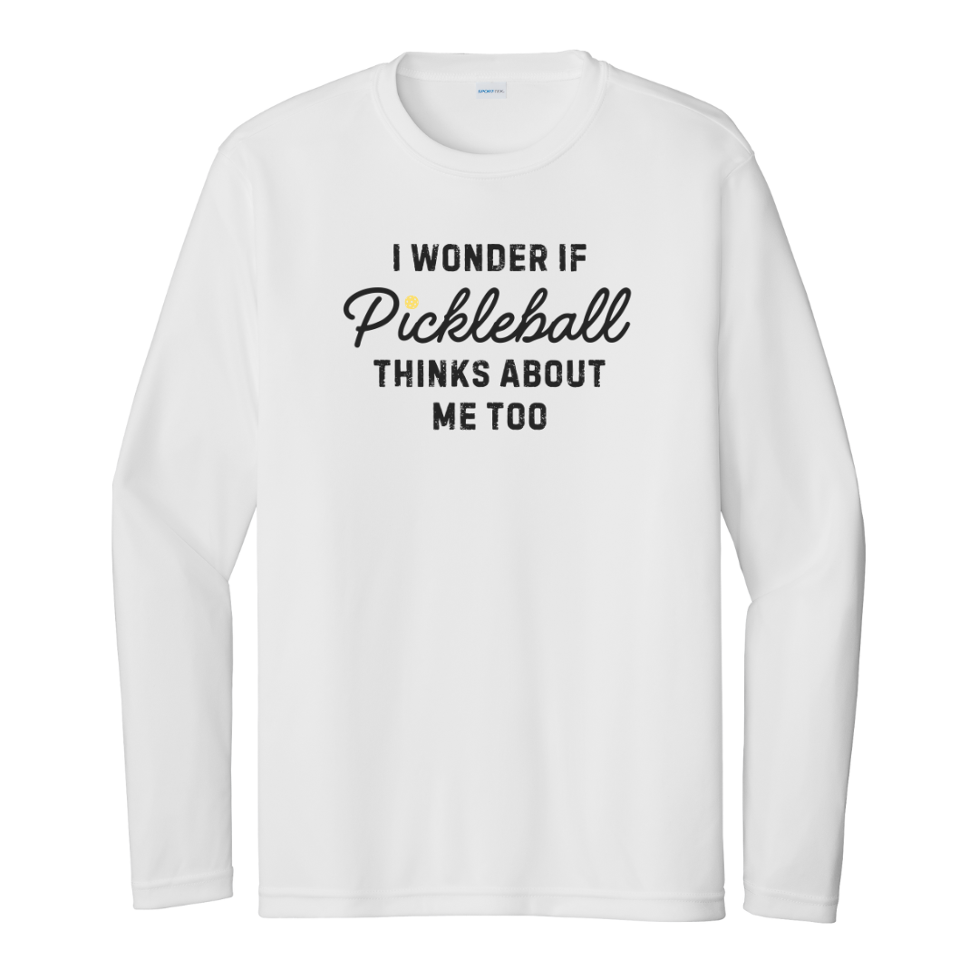 I Wonder If Pickleball Thinks About Me Too Unisex Long Sleeve Performance Tee