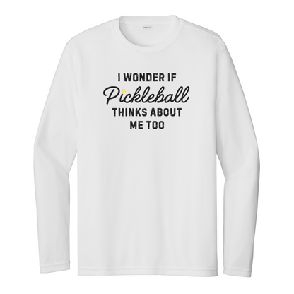 I Wonder If Pickleball Thinks About Me Too Unisex Long Sleeve Performance Tee