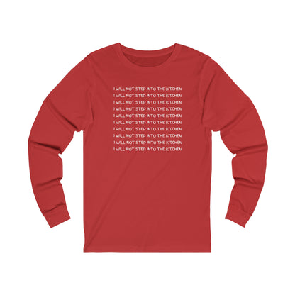 I Will Not Step Into The Kitchen Long Sleeve Tee