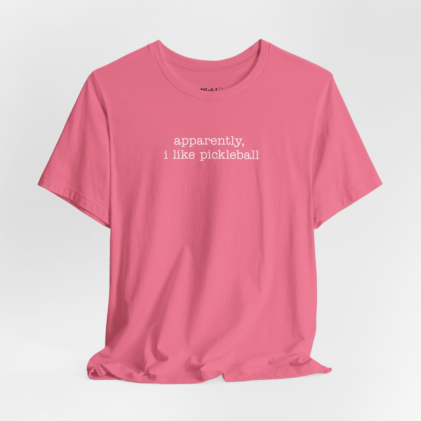 Apparently, I Like Pickleball Unisex Tee