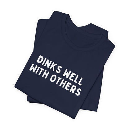 Dinks Well With Others Pickleball Unisex Tee (Express Delivery)