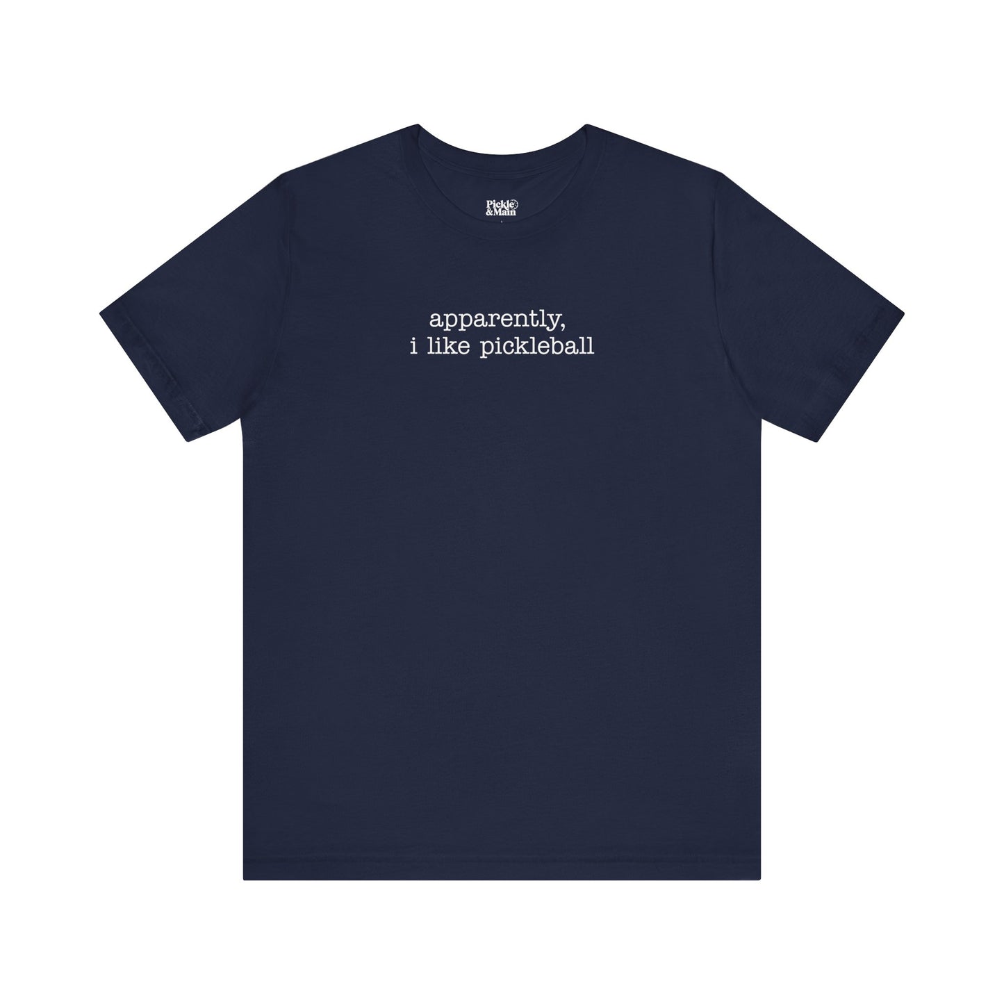 Apparently, I Like Pickleball Unisex Tee