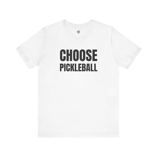 Choose Pickleball Unisex Tee