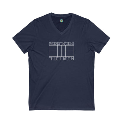 Underestimate Me Pickleball Unisex V-neck Tee
