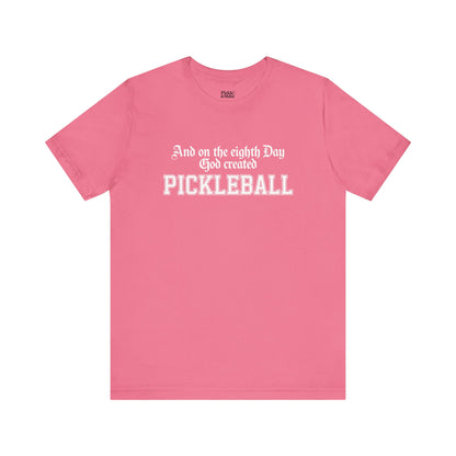 And On The Eighth Day Pickleball Unisex Tee