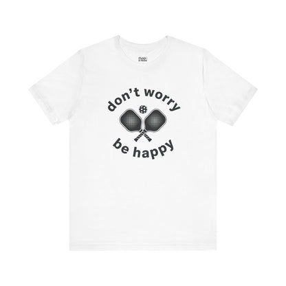Don't Worry Unisex Pickleball T-shirt