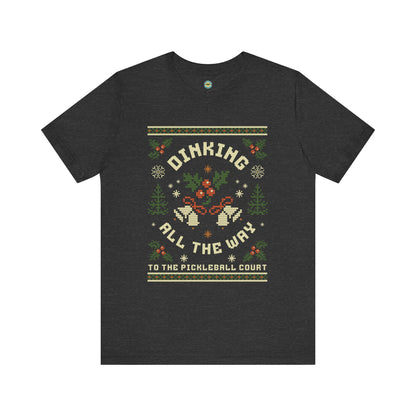 Dinking All The Way To The Pickleball Court Unisex Tee