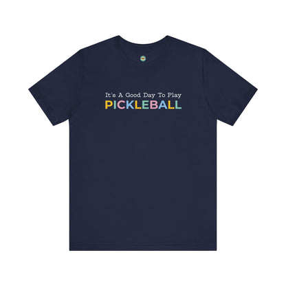 It's A Good Day To Play Pickleball Unisex Tee