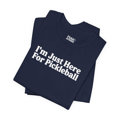 I'm Just Here For Pickleball Unisex T-shirt