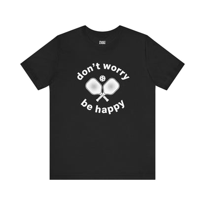 Don't Worry Unisex Pickleball T-shirt