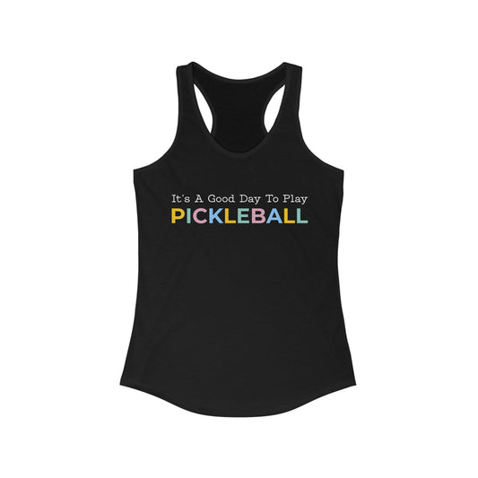 It's A Good Day To Play Pickleball Women's Racerback Tank