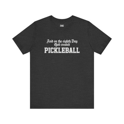 And On The Eighth Day Pickleball Unisex Tee
