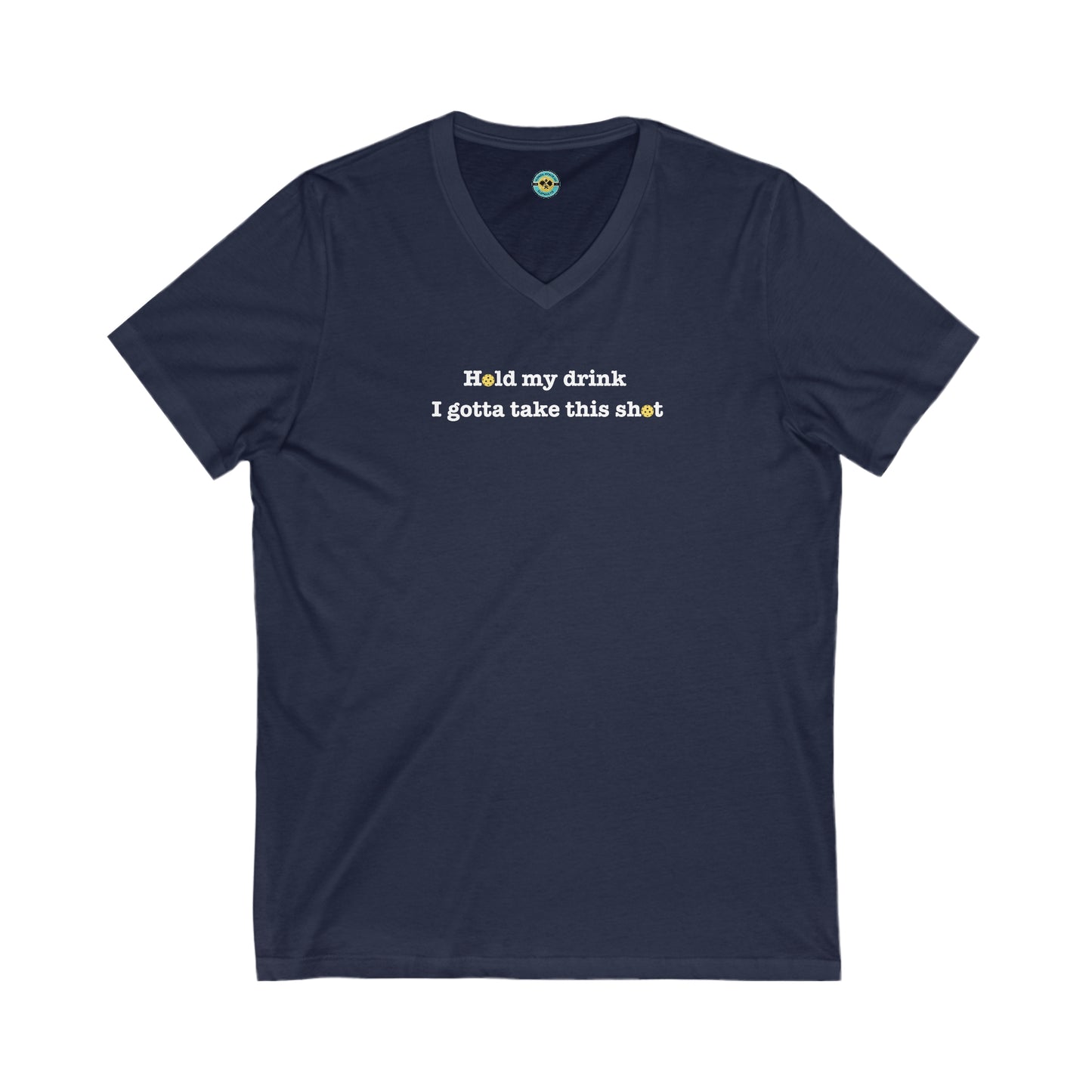 Hold My Drink I Gotta Take This Shot Unisex V-neck Tee