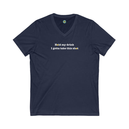 Hold My Drink I Gotta Take This Shot Unisex V-neck Tee