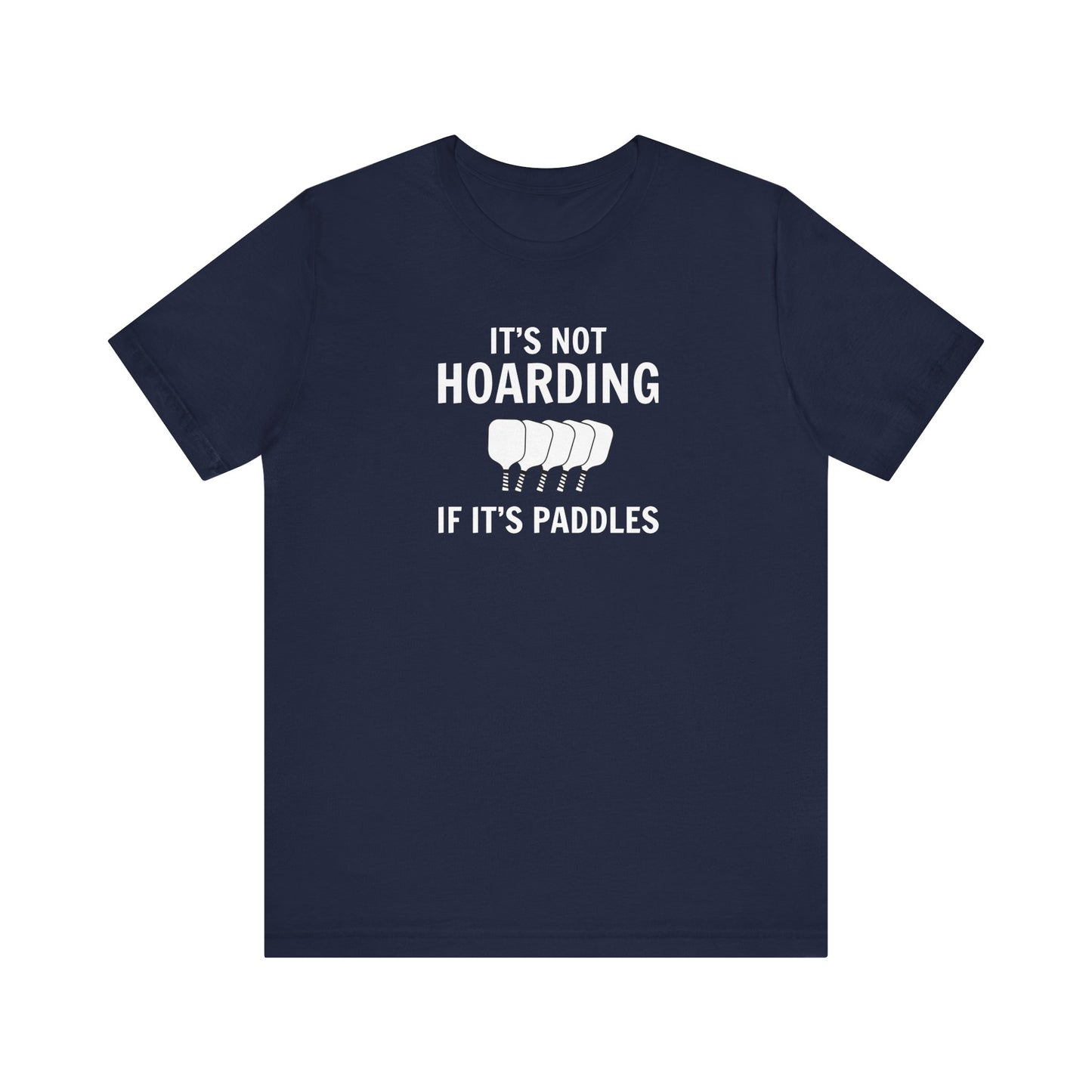 It's Not Hoarding If It's Paddles Unisex Tee (Express Delivery)