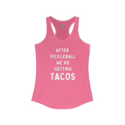 After Pickleball We're Getting Tacos Women's Racerback Tank