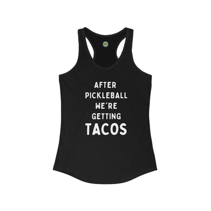 After Pickleball We're Getting Tacos Women's Racerback Tank
