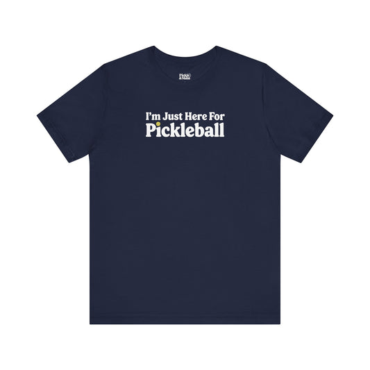 I'm Just Here For Pickleball Unisex T-shirt