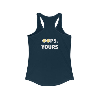 Got It! Oops. Yours Women's Racerback Tank