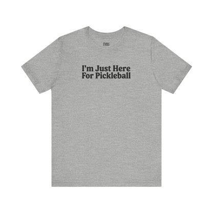 I'm Just Here For Pickleball Unisex T-shirt