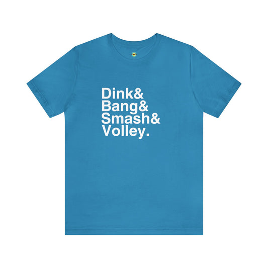 Dink&Bang&Smash&Volley. Unisex Tee
