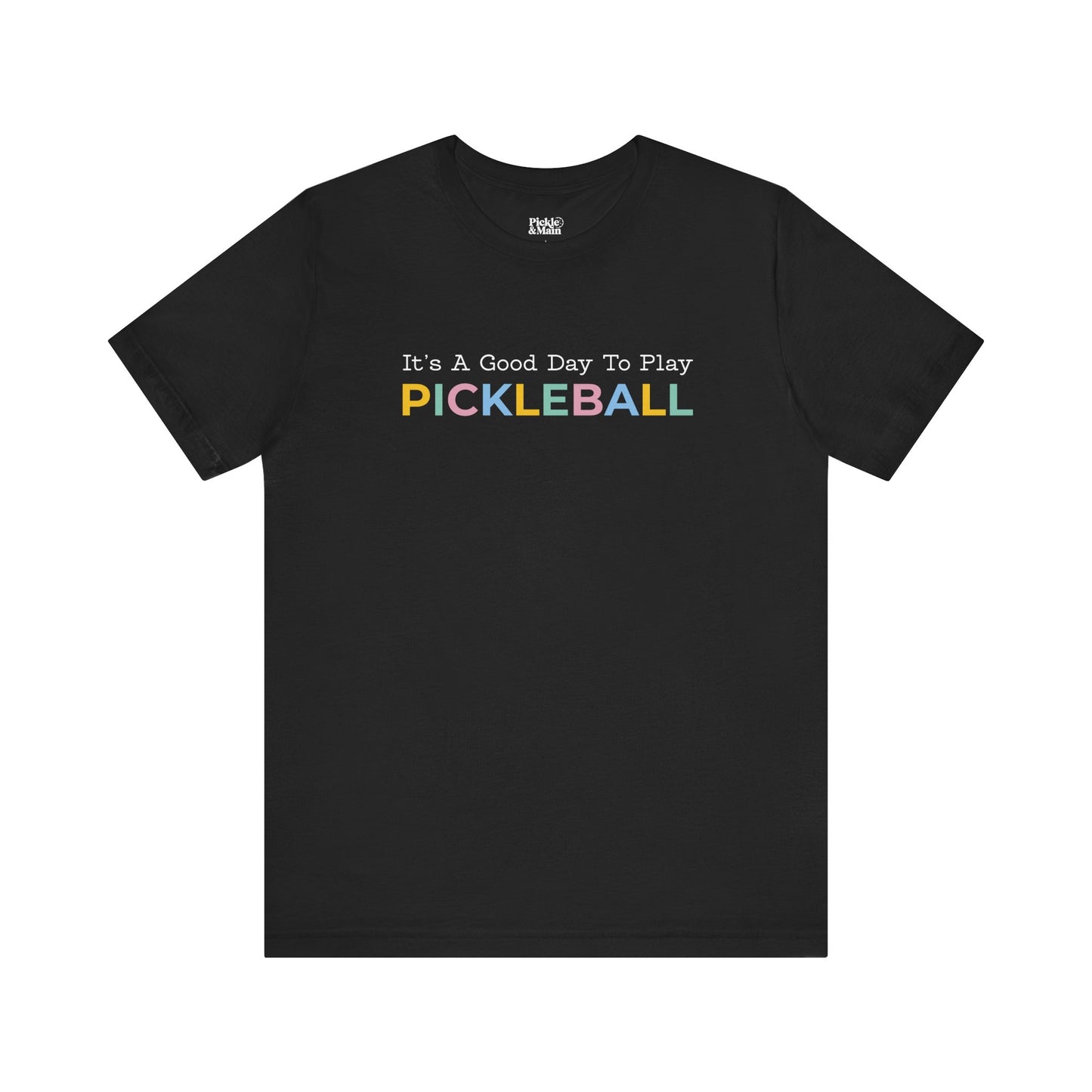 It's A Good Day To Play Pickleball Unisex Tee